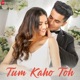 Tum Kaho Toh Single