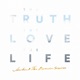 The Truth the Love the Life feat The Diversion Sessions