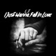 I Just Wanna Fall In love Single