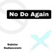 No Do Again feat Radiancewin Single