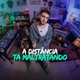 A Distância Tá Maltratando Single