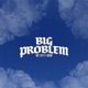 Big Problem feat Mission Single