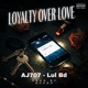 Loyalty Over Love feat AJ707 Single