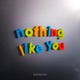 Nothing Like You Single