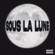 Sous la lune feat Noma Rttclan Slim C Single