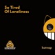 So Tired of Loneliness Single