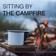 Sitting By the Campfire