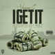 I Get It feat Dat Boi T Single