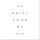 Kniel Voor Me Single