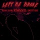LEFT ME BROKE feat King Junr XaintLeo Sped Up Version Single