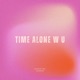 Time alone w u Single
