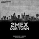 OUR TOWN feat 2Mex C Native Single