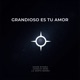 Grandioso Es Tu Amor Single