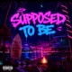 Supposed To Be Single