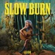 SLOW BURN Single