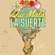 Que Mala La Suerte Single