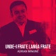 Unde I Frate Langa Frate Single