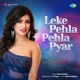 Leke Pehla Pehla Pyar Single