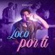 Loco Por Ti Single