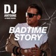 Badtime Story Extended Mix Single