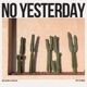 No Yesterday Single