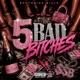 5 Bad Bitches feat TO H Liyah Rae Marnz Malone Kayla B Single
