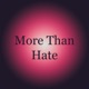 More Than Hate Single