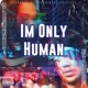 I m Only Human feat Poundz Single