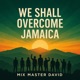 We Shall Overcome Jamaica Single