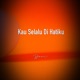 Kau Selalu Di Hatiku Single