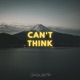 Can t Think EP