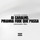 Ai Caralho Piranha Fode Que Passa Remix Arrochadeira feat MC GW Single