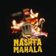 NASHTA MAHALA Single