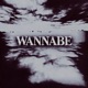WANNABE feat TrippyThaKid Single
