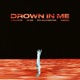 Drown In Me feat Kiesza Single
