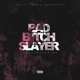 Bad Bih Slayer Single