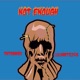 Not Enough feat Lil Harts258 Single