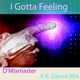 I Gotta Feeling A R Dance Remix The Club Mix Single