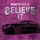 Believe It feat Mighty P Lk Tha Goon Single