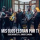 Mis Ojos Lloran por Ti feat Junior Zamora Single