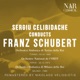 Sergiu Celibidache conducts Franz Schubert