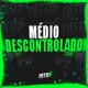 Médio Descontrolado Single