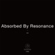Absorbed by Resonance