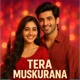 Tera muskurana Single