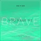 You Make Me Brave feat Sarah Ben Hamida Reyer Remix Single