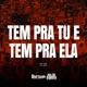 Tem Pra Tu e Tem Pra Ela Single