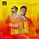 Do Me Something feat X One Single