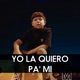 Yo la Quiero Pa Mi Single