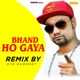 Bhand Ho Gaya Remix By Oye Gurmeet Single