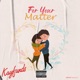 For Your Matter Single